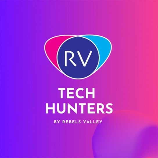 Dlaczego porażka jest kluczowym składnikiem sukcesu? - Tech Hunters - podcast Rebels Valley