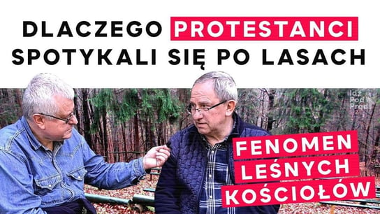 Dlaczego protestanci spotykali się po lasach. Fenomen leśnych kościołów - Idź Pod Prąd Nowości - podcast Opracowanie zbiorowe
