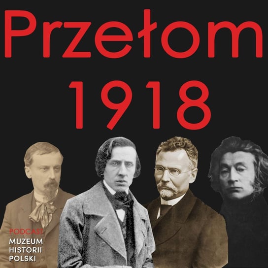 Dlaczego świętujemy 11 listopada? Narodziny II RP - Podcast historyczny. Muzeum Historii Polski - podcast Muzeum Historii Polski