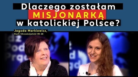 "Dlaczego zostałam misjonarką w katolickiej Polsce?" Jagoda Markiewicz, Ruch Chrześcijański Mt 28 Opracowanie zbiorowe