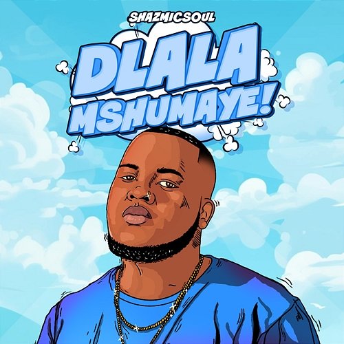 Dlala Mshumaye Shazmicsoul feat. CowBoii