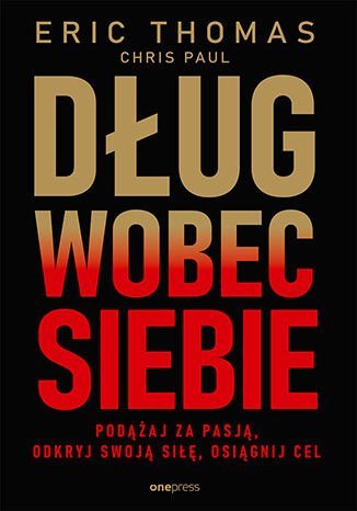 Dług wobec siebie. Podążaj za pasją, odkryj swoją siłę, osiągnij cel - ebook mobi Eric Thomas