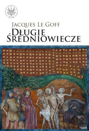 Długie średniowiecze Goff Le Jacques