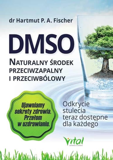DMSO. Naturalny środek przeciwzapalny i przeciwbólowy Fischer Hartmut P.A.