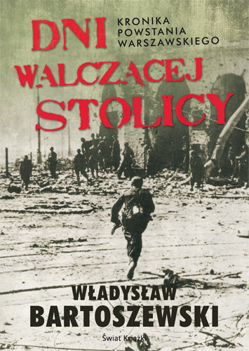 Dni walczącej stolicy Bartoszewski Władysław
