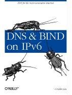 DNS and BIND on IPv6 Liu Cricket