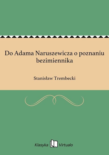 Do Adama Naruszewicza o poznaniu bezimiennika Trembecki Stanisław
