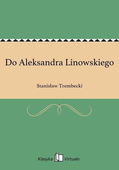 Do Aleksandra Linowskiego Trembecki Stanisław