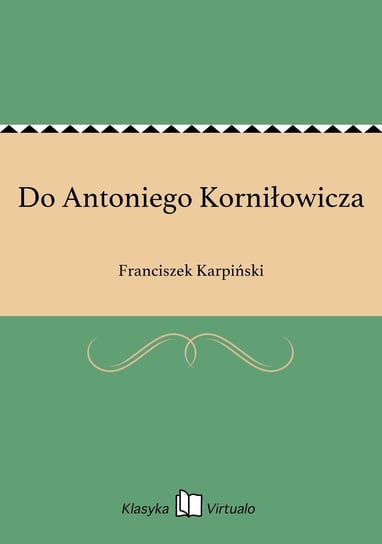 Do Antoniego Korniłowicza Karpiński Franciszek