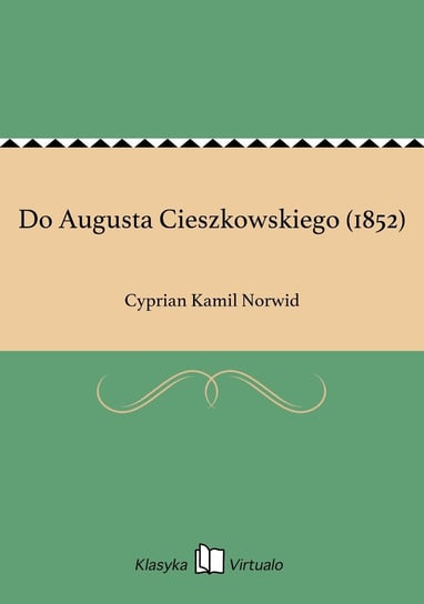 Do Augusta Cieszkowskiego (1852) Norwid Cyprian Kamil