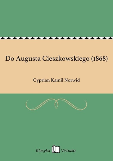 Do Augusta Cieszkowskiego (1868) Norwid Cyprian Kamil
