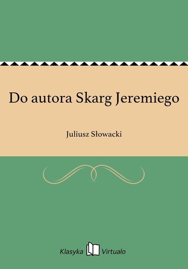 Do autora Skarg Jeremiego Słowacki Juliusz