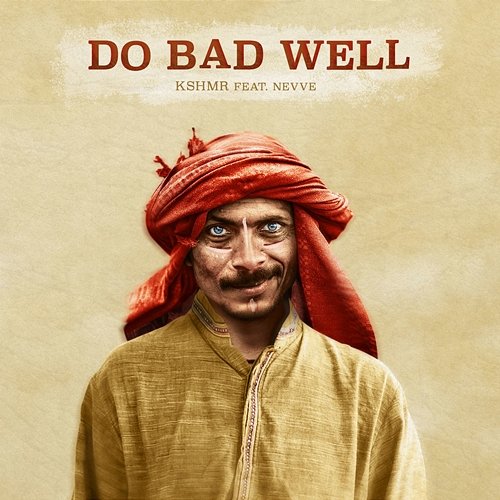 Do Bad Well KSHMR feat. Nevve
