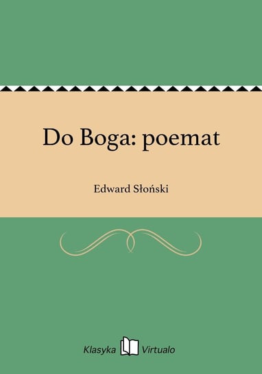 Do Boga: poemat Słoński Edward