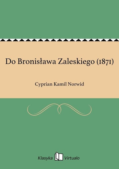 Do Bronisława Zaleskiego (1871) Norwid Cyprian Kamil