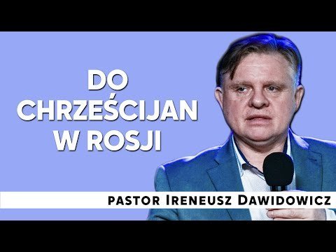 Do chrześcijan w Rosji – pastor Ireneusz Dawidowicz - Idź Pod Prąd Nowości - podcast Opracowanie zbiorowe