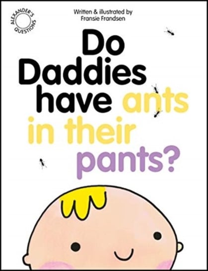 Do Daddies Have Ants In Their Pants? Fransie Frandsen