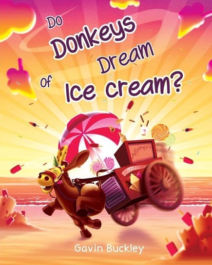 Do Donkeys Dream Of Ice Cream? Buckley Gavin