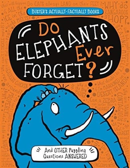Do Elephants Ever Forget?: And Other Puzzling Questions Answered Campbell Guy, Moran Paul
