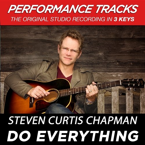 Do Everything (Performance Tracks) - EP Steven Curtis Chapman