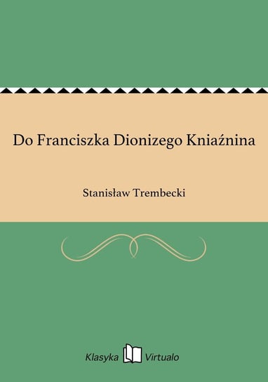 Do Franciszka Dionizego Kniaźnina Trembecki Stanisław