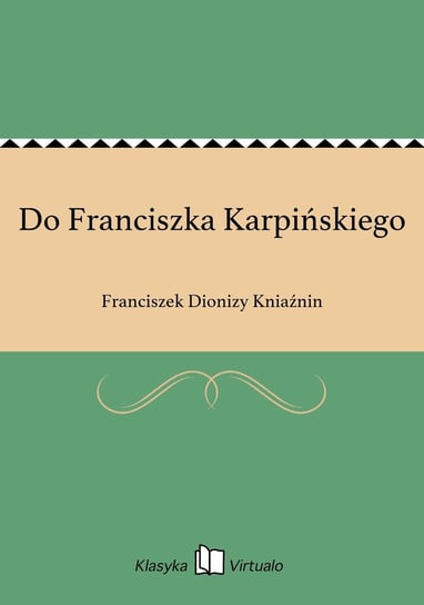 Do Franciszka Karpińskiego Kniaźnin Franciszek Dionizy