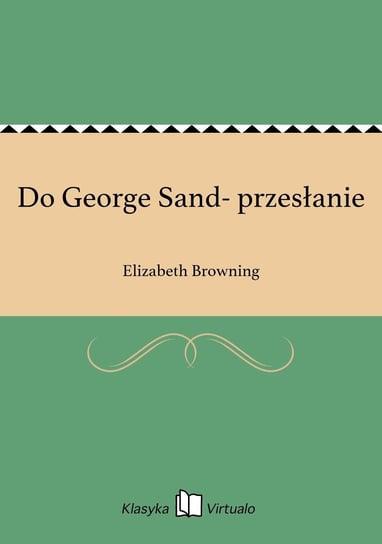 Do George Sand- przesłanie Browning Elizabeth