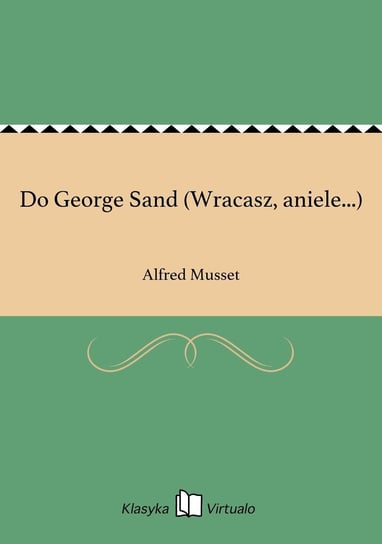 Do George Sand (Wracasz, aniele...) Musset Alfred