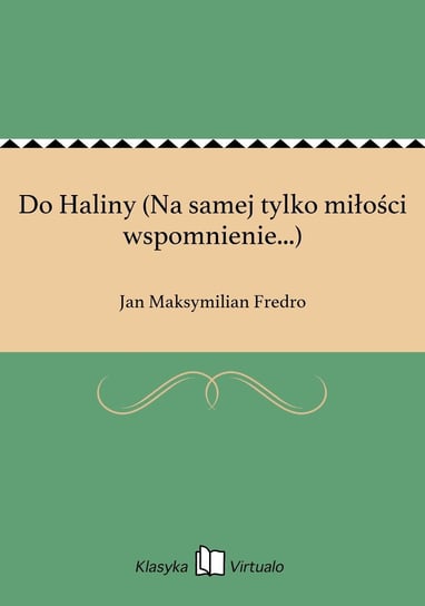 Do Haliny (Na samej tylko miłości wspomnienie...) Fredro Jan Maksymilian