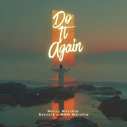 Do It Again Mercy Worship, Bayseld, WBM Worship