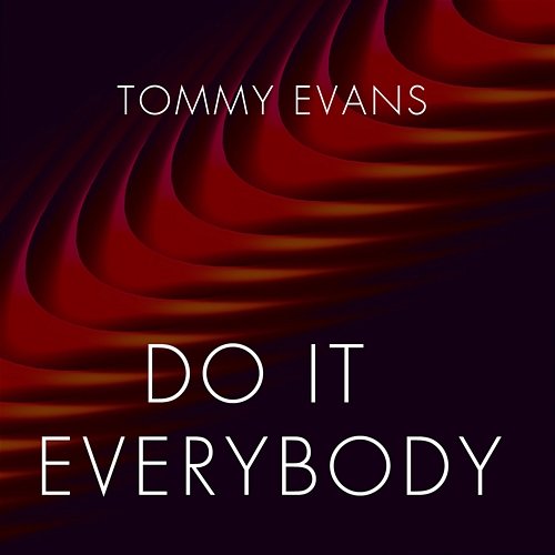 Do It Everybody Tommy Evans
