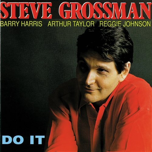 Do it (feat. Barry Harris, Arthur Taylor & Reggie Johnson) Steve Grossman