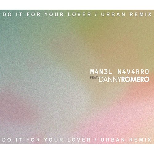 Do It for Your Lover (Urban Remix) Manel Navarro feat. Danny Romero