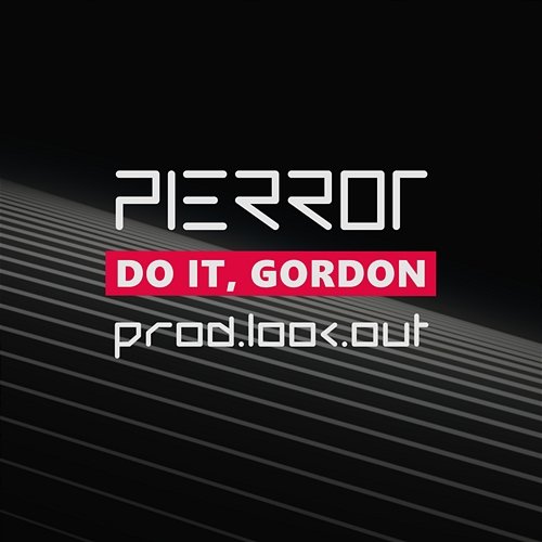 Do it, Gordon Pierrot, Look.out