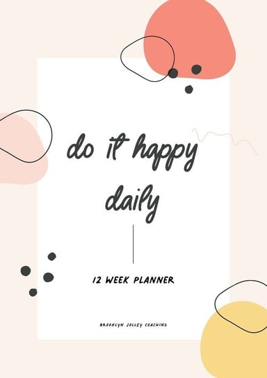 Do It Happy Daily Planner by Brooklyn Jolley Coaching Jolley Brooklyn