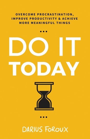 Do It Today Darius Foroux