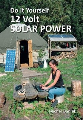 Do it Yourself 12 Volt Solar Power Daniek Michel