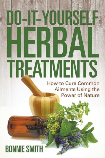 Do-It-Yourself Herbal Treatments Smith Bonnie