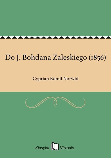 Do J. Bohdana Zaleskiego (1856) Norwid Cyprian Kamil