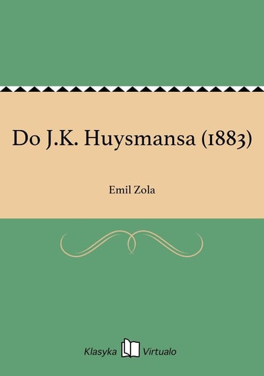 Do J.K. Huysmansa (1883) Zola Emil