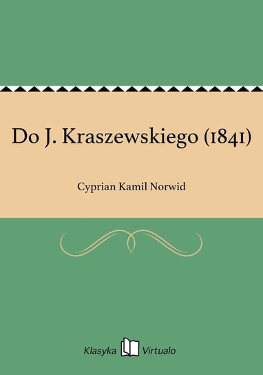 Do J. Kraszewskiego (1841) Norwid Cyprian Kamil