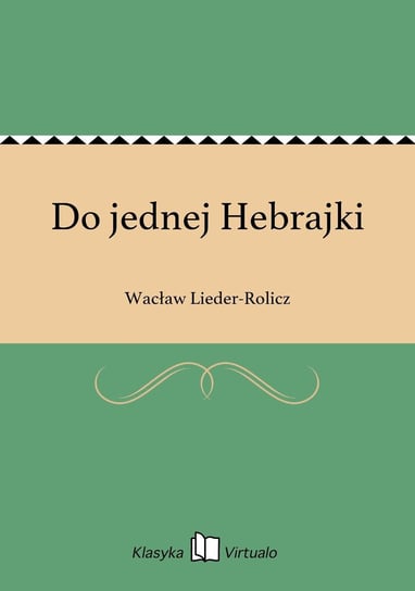 Do jednej Hebrajki Lieder-Rolicz Wacław