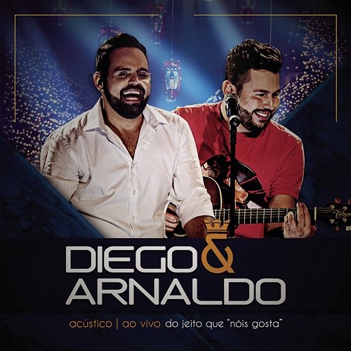 Do Jeito que Nóis Gosta (Ao Vivo) Diego & Arnaldo