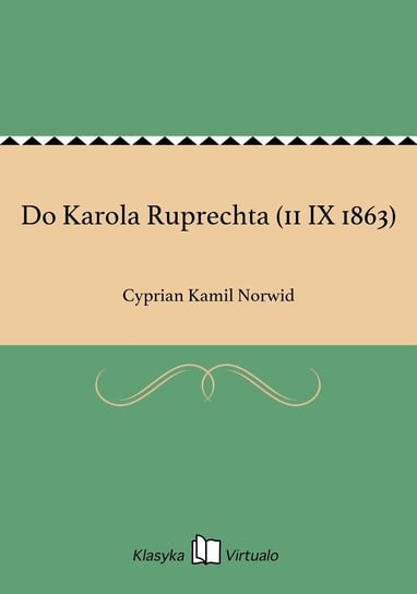 Do Karola Ruprechta (11 IX 1863) Norwid Cyprian Kamil