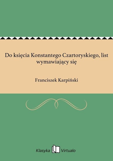 Do księcia Konstantego Czartoryskiego, list wymawiający się Karpiński Franciszek