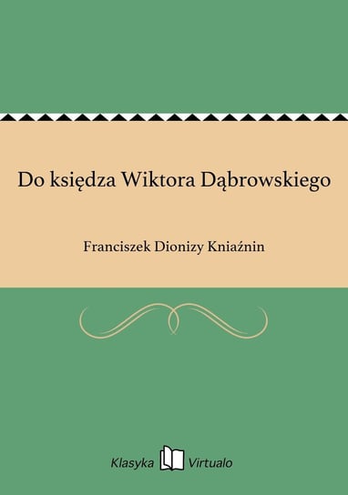 Do księdza Wiktora Dąbrowskiego Kniaźnin Franciszek Dionizy