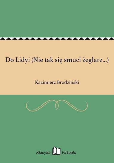 Do Lidyi (Nie tak się smuci żeglarz...) Brodziński Kazimierz