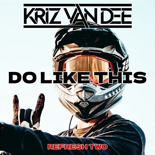 Do Like This KriZ Van Dee