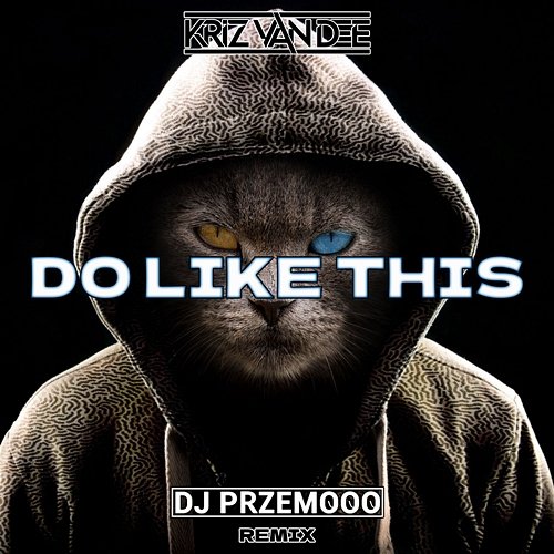 Do Like This KriZ Van Dee