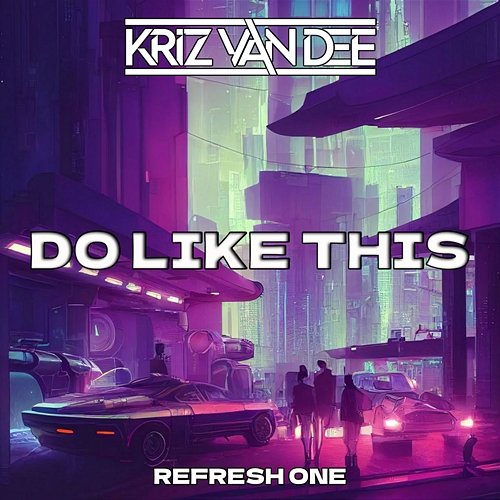 Do Like This KriZ Van Dee